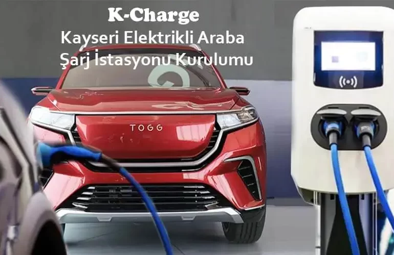 Kayseri'de elektrikli otomobil şarj istasyonu kurulum fiyatları