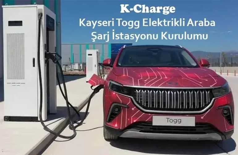 Kayseri Togg elektrikli otomobil Şarj