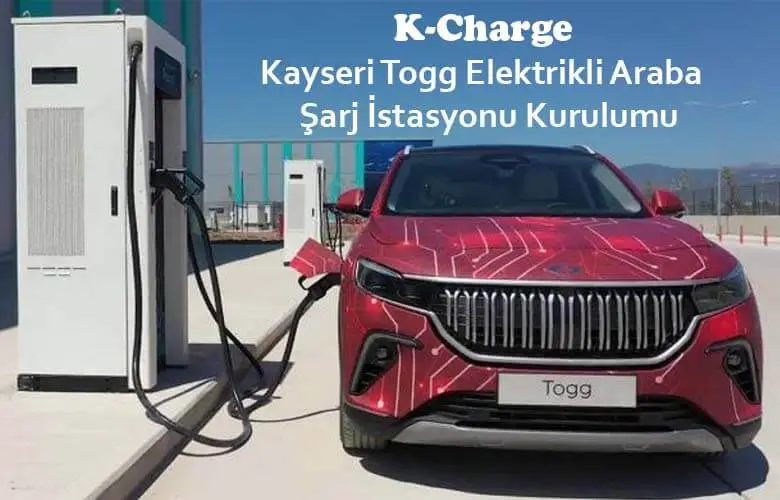 Kayseri Togg elektrikli otomobil Şarj